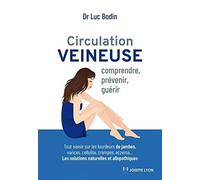 Circulation veineuse - Comprendre, prévenir, guérir Luc Bodin (Auteur), Isabelle Godiveau (Illustration)