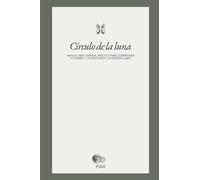 CÍRCULO DE LA LUNA: Manual práctico para comprender tu cuerpo, tus emociones y la energía lunar.