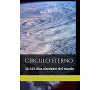 Círculo Eterno: 36.525 días alrededor del mundo