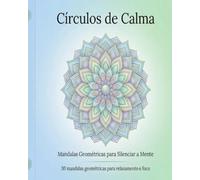 Círculos de Calma: Mandalas Geométricas para Silenciar a Mente