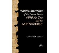 CIRCUMLOCUTION of the Divine Name QUMRAN Texts and the NEW TESTAMENT