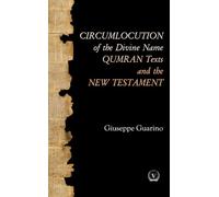 CIRCUMLOCUTION of the Divine Name QUMRAN Texts and the NEW TESTAMENT