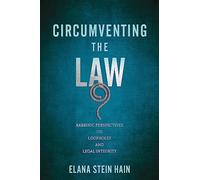 Circumventing the Law: Rabbinic Perspectives on Loopholes and Legal Integrity