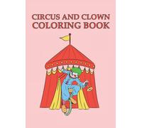 Circus And Clown Coloring Book: Coloriage Livre De Cirque Et Clowns 32 Pages, Taille 21 X 29, 7 Cm (Din A4)