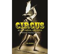 Circus as Multimodal Discourse: Performance, Meaning, and Ritual
