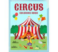 Circus Coloring Book for Kids Ages 3-6 Fun & Easy Circus Animals, Clowns, Acrobats and Big Top Coloring Pages