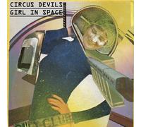 Circus Devils - Girl in Space/Sunflower Wildman