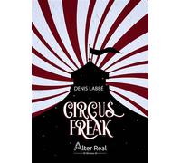 Circus Freak - Denis Labbé - Alter Real - broché - Roman