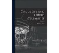 Circus Life and Circus Celebrities - Thomas Frost - Creative Media Partners LLC - Livre en Anglais Thomas FrostThomas Frost (Auteur)