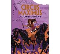 Annelise Gray – Circus Maximus : La course de ma vie – Tome 1 – Broché