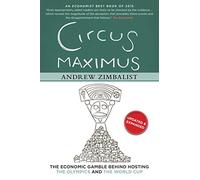 Circus Maximus: The Economic Gamble Behind Hosting the Olympics and the World Cup