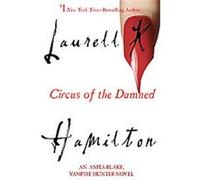 Circus of the Damned, Anita Blake, Vampire Hunter Laurell K. Hamilton (Auteur)