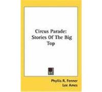 Circus Parade: Stories of the Big Top Fenner, Phyllis R. (Auteur)