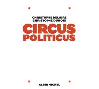 Christophe Dubois et Christophe Deloire – Circus politicus – Essai – Broché