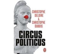 Circus politicus Christophe Dubois (Auteur), Christophe Deloire (Auteur)