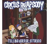 Circus Rhapsody - Telling Horror Stories