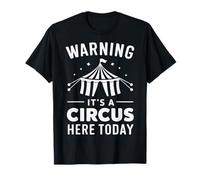 Circus Warning : c'est un cirque ici aujourd'hui, carnaval T-Shirt