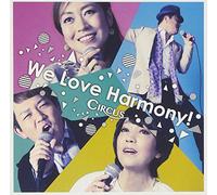 CIRCUS - We Love Harmony! [Import allemand]
