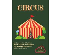 CIRCUS: Word Search, Crosswords and Sudokus with Easy to Read Print about the Circus, Circus Acts, Games, Carnival Confections and More | 6X9"; 121 ... for Vacations, Holidays and Leisure Times