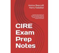 CIRE Exam Prep Notes: Complete Study Guide for the Canadian Investment Regulatory Exam: All 9 Elements with Case Studies, Exam Strategies, and Complete Prep Toolkits
