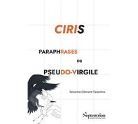 Ciris (2e édition) Paraphrases du Pseudo-Virgile - Séverine Clément-Tarantino - Presses Universitaires Du Septen-Trion - broché - Etude