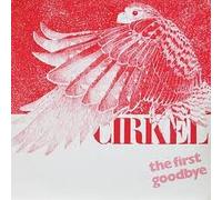 Cirkel - The First Goodbye