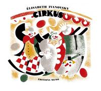 Cirkus - Elisabeth Ivanovsky - Memo Eds - broché - Album jeunesse dès 3 ans