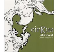 Cirkus - Starved [Import]