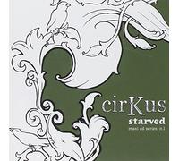 Cirkus - Starved [Import]