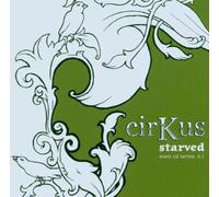 Cirkus - Starved [Import]