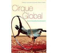 Cirque Global: Quebec's Expanding Circus Boundaries