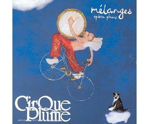 Cirque Plume - Mélanges (Opéra Plumes)