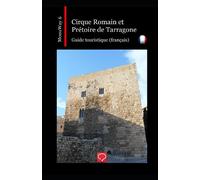 Cirque Romain et Prétoire de Tarragone: guide touristique (français)