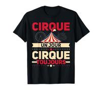 Cirque Un Jour Cirque Toujours Humour Acrobate Cadeau Cirque T-Shirt