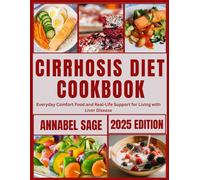 Cirrhosis Diet Cookbook: Everyday Comfort Food and Real-Life Support for Living with Liver Disease