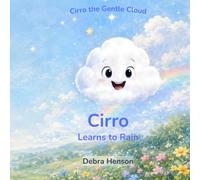 Cirro Learns to Rain: A Gentle Story About Kindness, Courage, and Helping Others