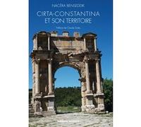 Cirta et son territoire Nacéra Benseddik (Auteur), Claude Sintès (Préface)