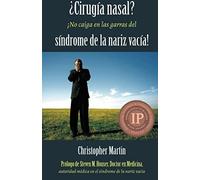 ¿Cirugía Nasal? ¡No Caiga En Las Garras Del Síndrome De La Nariz Vacía!