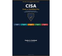 CISA from a Certified Pro: The Complete Guide to Passing the CISA Exam and Building Your Audit Career