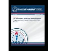 CISA Mismanaged Cybersecurity Retention Incentive Program and Wasted Funds, Risking Critical Talent Retention