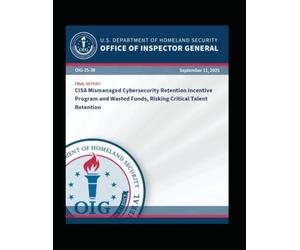 CISA Mismanaged Cybersecurity Retention Incentive Program and Wasted Funds, Risking Critical Talent Retention