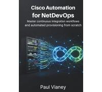 Cisco Automation for NetDevOps: Master continuous integration workflows and automated provisioning from scratch