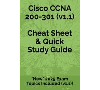 Cisco CCNA 200-301 Cheat Sheet & Quick Study Guide: Pass your 200-301 exam on your first attempt, guaranteed or your full money back!