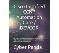 Cisco Certified CCNP Automation Core / DEVCOR: Los cuatro dominios del examen AUTOCOR 350-901 v2.0 - Network Automation, Infrastructure as Code, Operations y AI in Automation