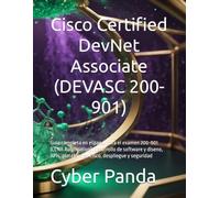 Cisco Certified DevNet Associate (DEVASC 200-901): Guia completa en espanol para el examen 200-901 (CCNA Automation): desarrollo de software y diseno, APIs, plataformas Cisco, despliegue y seguridad