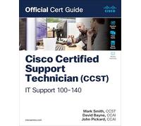 Cisco Certified Support Technician (Ccst) It Support - 100-140 Official Cert Guide