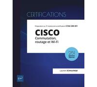 CISCO - Commutation, routage et Wi-Fi - Préparation au 2e module de la certification CCNA 200-301 Commutation, routage et Wi-Fi Préparation au 2ème module de la certification CCNA 200-301 - Laurent Sc