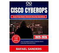 Cisco CyberOps Exam Prep Master Network Security Operations: Your Complete Guide to Passing Cisco’s CyberOps Associate Exam