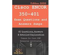 Cisco Encor 350-401 Exam Questions And Answers Dumps: Actual Exam To Prepare To Ccnp Enterprise Certification