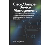 Cisco/Juniper Device Management: Advanced Configuration, Security View Mapping, and Performance MIB Integration for Enterprise Networks